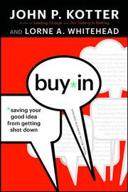 Buy-In: Saving Your Good Idea from Getting Shot Down by John P. Kotter and Lorne A. Whitehead, finished on Feb 01, 2015