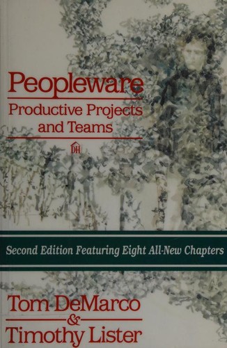 Peopleware: Productive Projects and Teams by Tom DeMarco and Timothy Lister, finished on Dec 29, 2016