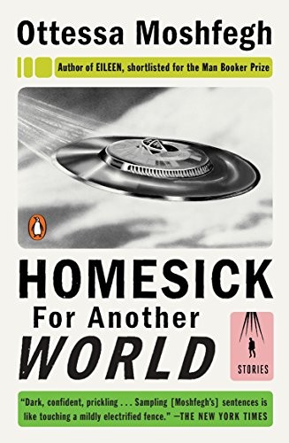 Homesick for Another World by Ottessa Moshfegh, finished on Feb 11, 2017