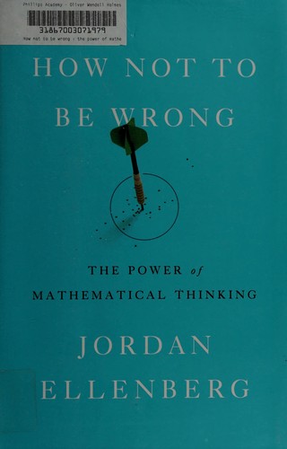 How Not to Be Wrong: The Power of Mathematical Thinking by Jordan Ellenberg, finished on Jan 16, 2017
