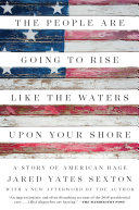 The People Are Going to Rise Like the Waters Upon Your Shore: A Story of American Rage by Jared Yates Sexton, finished on Dec 18, 2017