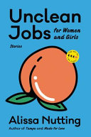 Unclean Jobs for Women and Girls: Stories (Art of the Story) by Alissa Nutting, finished on Aug 01, 2018