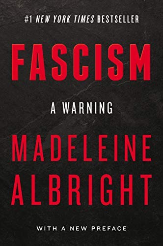 Fascism: A Warning by Madeleine K. Albright, finished on Aug 12, 2018