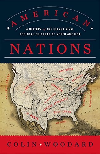 American Nations: A History of the Eleven Rival Regional Cultures of North America by Colin Woodard, finished on Apr 26, 2018
