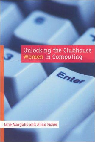 Unlocking the Clubhouse: Women in Computing (The MIT Press) by Jane Margolis, finished on Aug 31, 2018
