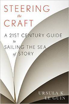Steering The Craft: A Twenty-First-Century Guide to Sailing the Sea of Story by Ursula K. Le Guin, finished on Oct 06, 2018