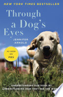 Through a Dog's Eyes by Jennifer Arnold, finished on Mar 27, 2018