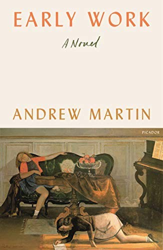 Early Work: A Novel by Andrew Martin, finished on Oct 07, 2018