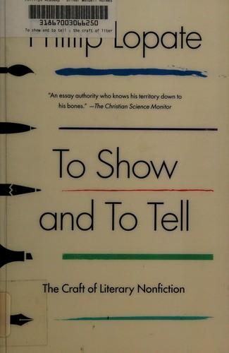 To Show and to Tell: The Craft of Literary Nonfiction by Phillip Lopate, finished on Jun 07, 2018