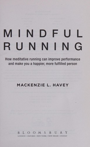 Mindful Running: How Meditative Running can Improve Performance and Make you a Happier, More Fulfilled Person by Mackenzie L. Havey, finished on Apr 25, 2018
