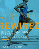 Running Rewired: Reinvent Your Run for Stability, Strength, and Speed by Jay Dicharry, finished on Oct 27, 2018