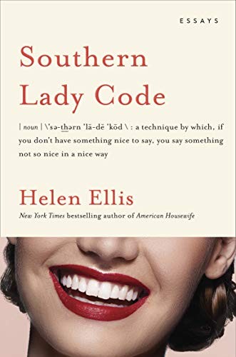 Southern Lady Code: Essays by Helen Ellis, finished on May 28, 2019