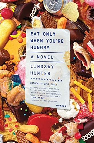 Eat Only When You're Hungry by Lindsay Hunter, finished on Jun 04, 2019