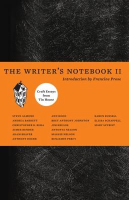 The Writer's Notebook II: Craft Essays from Tin House by Francine Prose and Christopher R. Beha, finished on Jan 20, 2020