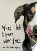 What I Lick Before Your Face: And Other Haikus by Dogs by Jamie Coleman, finished on Jan 20, 2020