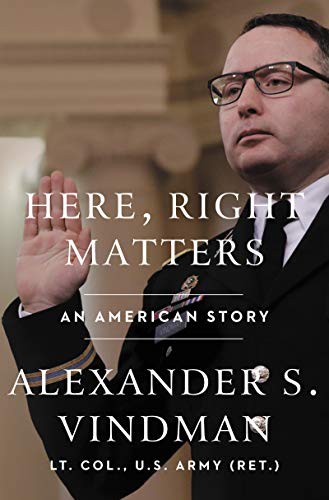Here, Right Matters: An American Story by Alexander S. Vindman, finished on Sep 27, 2021