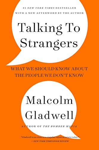Talking to Strangers: What We Should Know About the People We Don’t Know by Malcolm Gladwell, finished on Nov 10, 2021