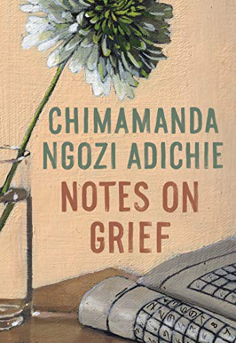 Notes on Grief by Chimamanda Ngozi Adichie, finished on Jun 24, 2021