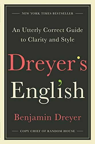 Dreyer's English: An Utterly Correct Guide to Clarity and Style by Benjamin Dreyer, finished on Sep 30, 2021