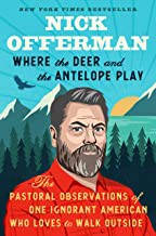 Where the Deer and the Antelope Play: The Pastoral Observations of One Ignorant American Who Loves to Walk Outside by Nick Offerman, finished on Nov 16, 2021