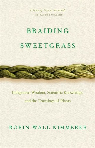 Braiding Sweetgrass: Indigenous Wisdom, Scientific Knowledge and the Teachings of Plants by Robin Wall Kimmerer, finished on Jun 05, 2021