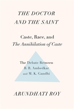 The Doctor and the Saint: Caste, Race, and Annihilation of Caste: The Debate Between B. R. Ambedkar and M. K. Gandhi by Arundhati Roy, finished on Sep 26, 2021
