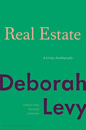 Real Estate: A Living Autobiography by Deborah Levy, finished on Sep 21, 2021