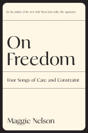 On Freedom: Four Songs of Care and Constraint by Maggie Nelson, finished on Oct 10, 2021
