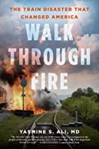 Walk through Fire: The Train Disaster that Changed America by Yasmine Ali